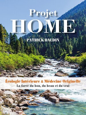 cover image of Projet HOME--Écologie Intérieure & Médecine Originelle--La force du bon, du beau et du vrai